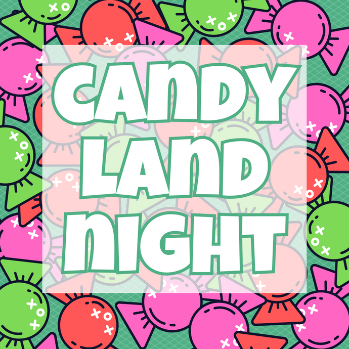 4/11 Candy Land Night